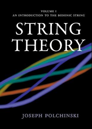 String Theory: Volume 1, An Introduction to the Bosonic String