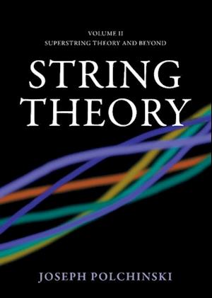 String Theory: Volume 2, Superstring Theory and Beyond