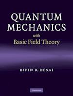 Quantum Mechanics with Basic Field Theory