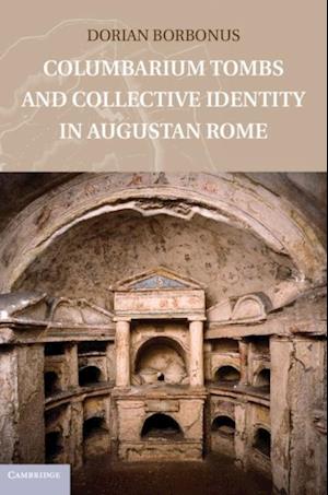 Columbarium Tombs and Collective Identity in Augustan Rome