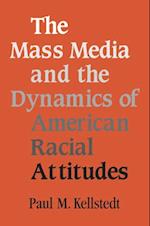 Mass Media and the Dynamics of American Racial Attitudes
