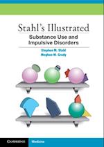 Stahl''s Illustrated Substance Use and Impulsive Disorders