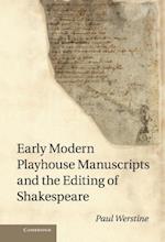 Early Modern Playhouse Manuscripts and the Editing of Shakespeare