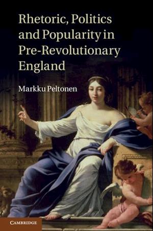 Rhetoric, Politics and Popularity in Pre-Revolutionary England