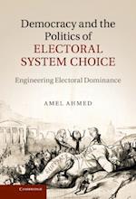 Democracy and the Politics of Electoral System Choice
