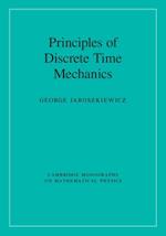 Principles of Discrete Time Mechanics