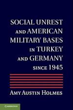 Social Unrest and American Military Bases in Turkey and Germany since 1945