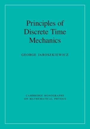 Principles of Discrete Time Mechanics