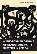 Authoritarian Origins of Democratic Party Systems in Africa