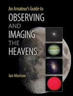 Amateur's Guide to Observing and Imaging the Heavens