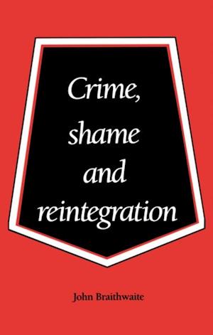 Crime, Shame and Reintegration