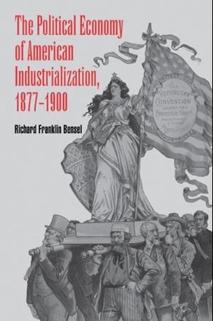 Political Economy of American Industrialization, 1877-1900