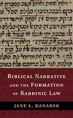Biblical Narrative and the Formation of Rabbinic Law