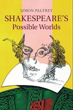 Shakespeare''s Possible Worlds