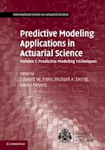 Predictive Modeling Applications in Actuarial Science: Volume 1, Predictive Modeling Techniques