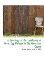 A Genealogy of the LakeFamily of Great Egg Harbour in Old Gloucester County