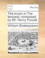 Shakespeare, W: Music in The tempest; composed by Mr. Henry