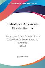 Bibliotheca Americana Et Selectissima