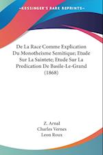 De La Race Comme Explication Du Monotheisme Semitique; Etude Sur La Saintete; Etude Sur La Predication De Basile-Le-Grand (1868)