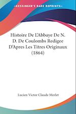 Histoire De L'Abbaye De N. D. De Coulombs Redigee D'Apres Les Titres Originaux (1864)