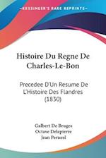 Histoire Du Regne De Charles-Le-Bon