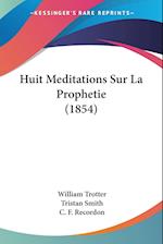 Huit Meditations Sur La Prophetie (1854)
