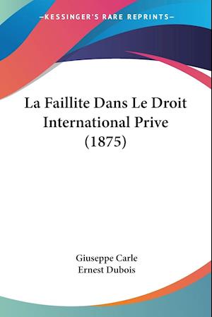 La Faillite Dans Le Droit International Prive (1875)