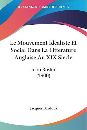 Le Mouvement Idealiste Et Social Dans La Litterature Anglaise Au XIX Siecle