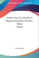 Lettres Sur Les Archives Departementales Du Bas-Rhin (1862)