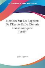 Memoire Sur Les Rapports De L'Egypte Et De L'Assyrie Dans L'Antiquite (1869)