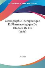 Monographie Therapeutique Et Pharmacologique De L'Iodure De Fer (1856)