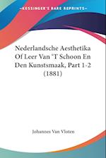 Nederlandsche Aesthetika Of Leer Van 'T Schoon En Den Kunstsmaak, Part 1-2 (1881)
