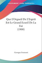 Que L'Orgueil De L'Esprit Est Le Grand Ecueil De La Foi (1900)