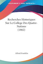 Recherches Historiques Sur Le College Des Quatre-Nations (1862)