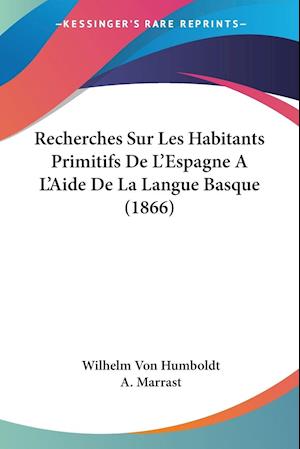 Recherches Sur Les Habitants Primitifs De L'Espagne A L'Aide De La Langue Basque (1866)