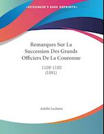 Remarques Sur La Succession Des Grands Officiers De La Couronne