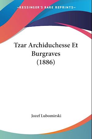 Tzar Archiduchesse Et Burgraves (1886)
