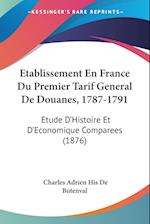 Etablissement En France Du Premier Tarif General De Douanes, 1787-1791