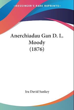 Anerchiadau Gan D. L. Moody (1876)