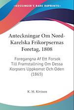 Anteckningar Om Nord-Karelska Frikorpsernas Foretag, 1808