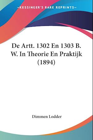 De Artt. 1302 En 1303 B. W. In Theorie En Praktijk (1894)