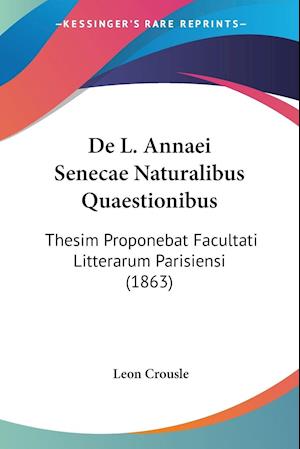 De L. Annaei Senecae Naturalibus Quaestionibus
