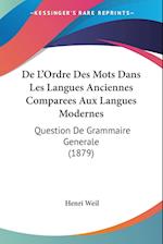 De L'Ordre Des Mots Dans Les Langues Anciennes Comparees Aux Langues Modernes