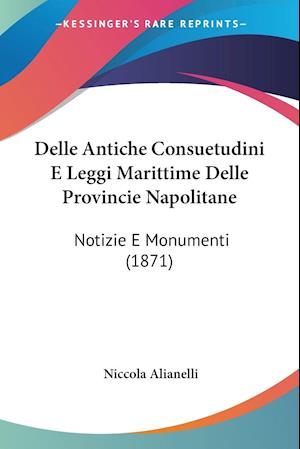 Delle Antiche Consuetudini E Leggi Marittime Delle Provincie Napolitane
