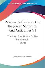 Academical Lectures On The Jewish Scriptures And Antiquities V1