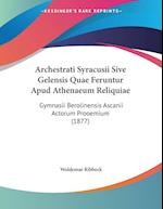 Archestrati Syracusii Sive Gelensis Quae Feruntur Apud Athenaeum Reliquiae