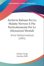 Archivio Italiano Per Le Malatie Nervose E Piu Particolarmente Per Le Alienazioni Mentali