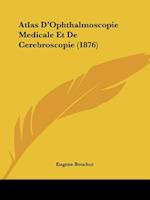 Atlas D'Ophthalmoscopie Medicale Et De Cerebroscopie (1876)
