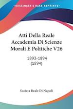 Atti Della Reale Accademia Di Scienze Morali E Politiche V26