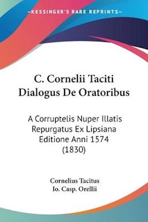 C. Cornelii Taciti Dialogus De Oratoribus